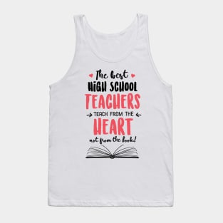 The best High School Teachers teach from the Heart Quote Tank Top